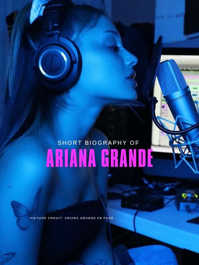 Ariana Grande’s Biography